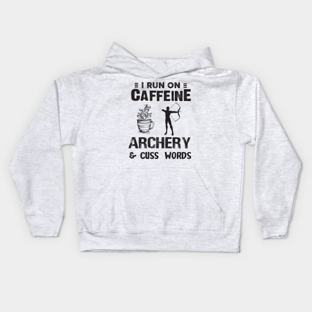 I Run On Caffeine Archery And Cuss Words Kids Hoodie by Thai Quang